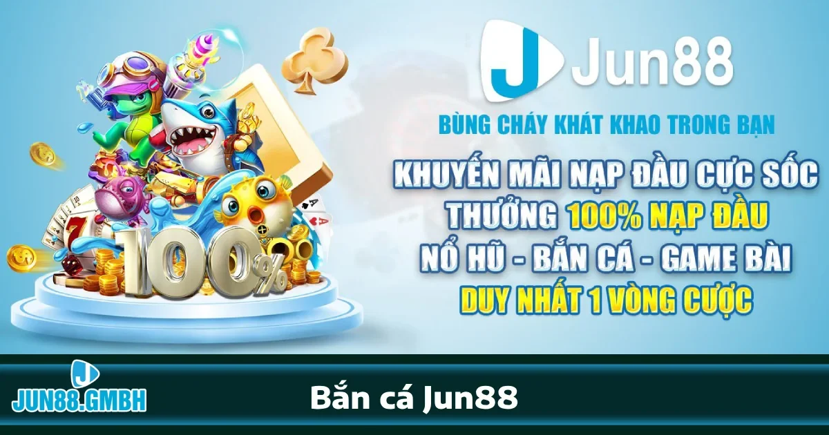 Bắn cá jun88 4 Ưu đãi hấp dẫn khi chơi Bắn cá Jun88
