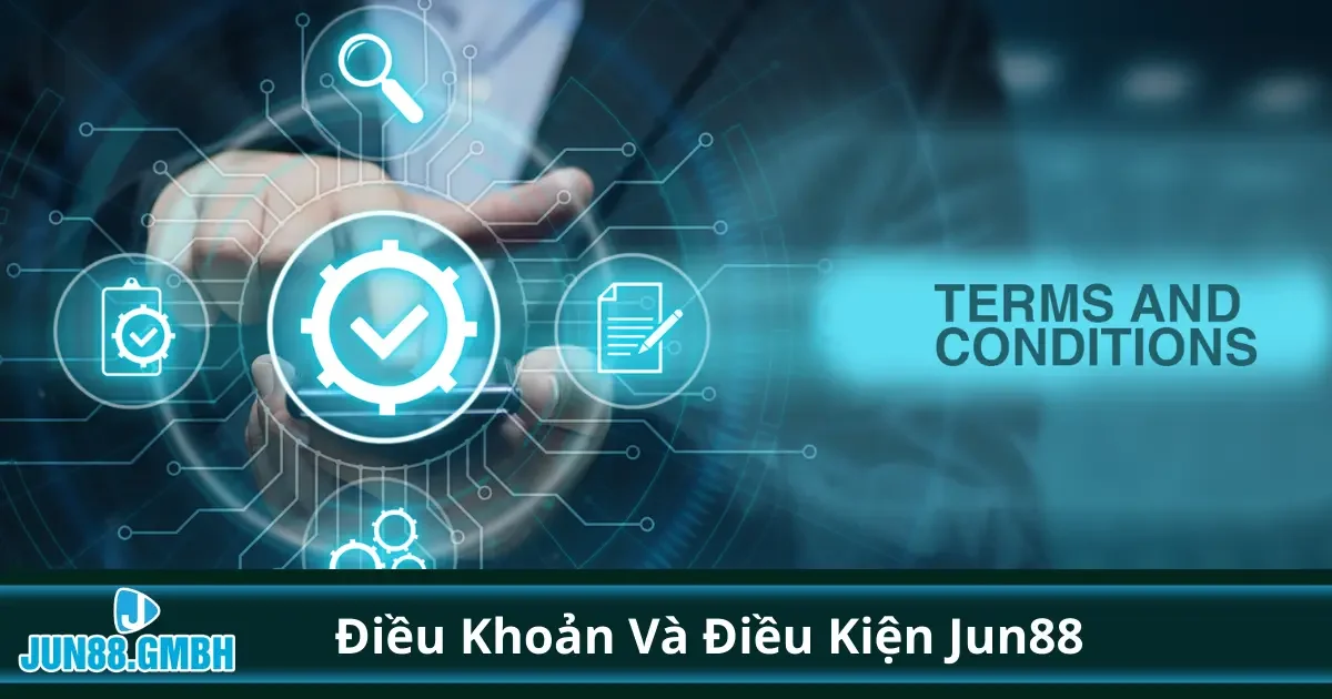 Điều Khoản Và Điều Kiện Jun88 - Minh Bạch Và Công Bằng 1 Điều khoản và điều kiện Jun88: Những điều cần nắm rõ trước khi chơi