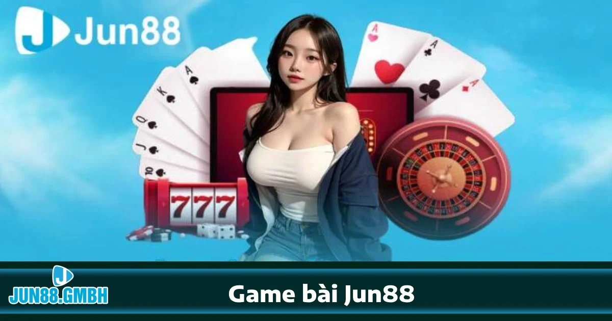 GAME BÀI 3 Các trò chơi bài nổi bật tại Jun88