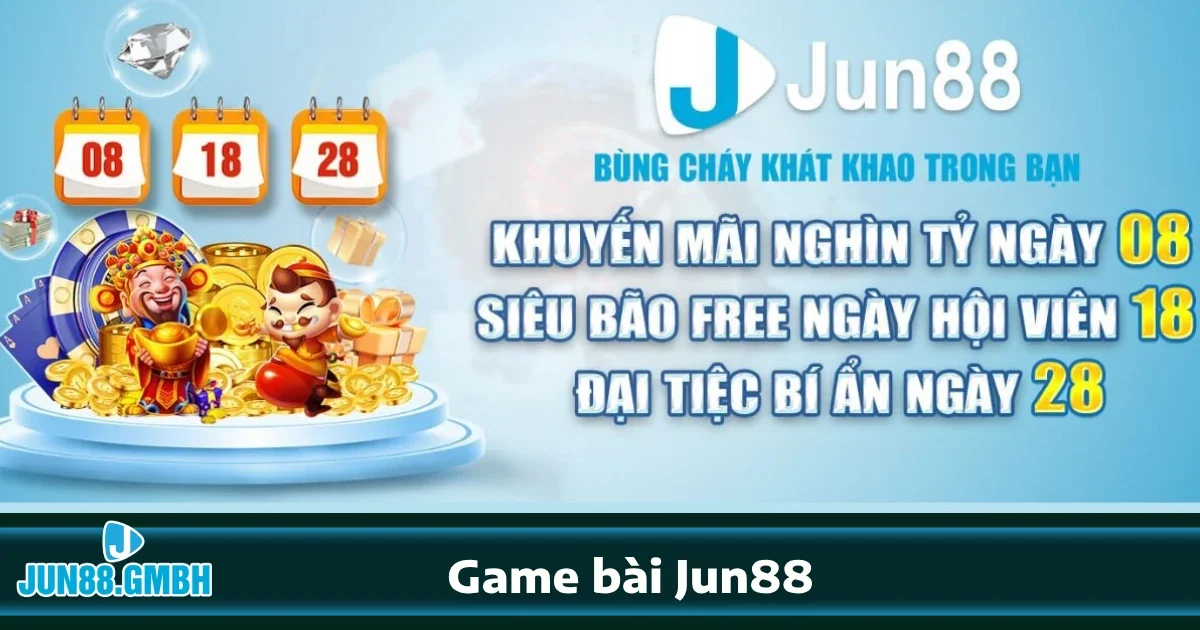 GAME BÀI 4 Ưu đãi hấp dẫn khi tham gia Game bài Jun88
