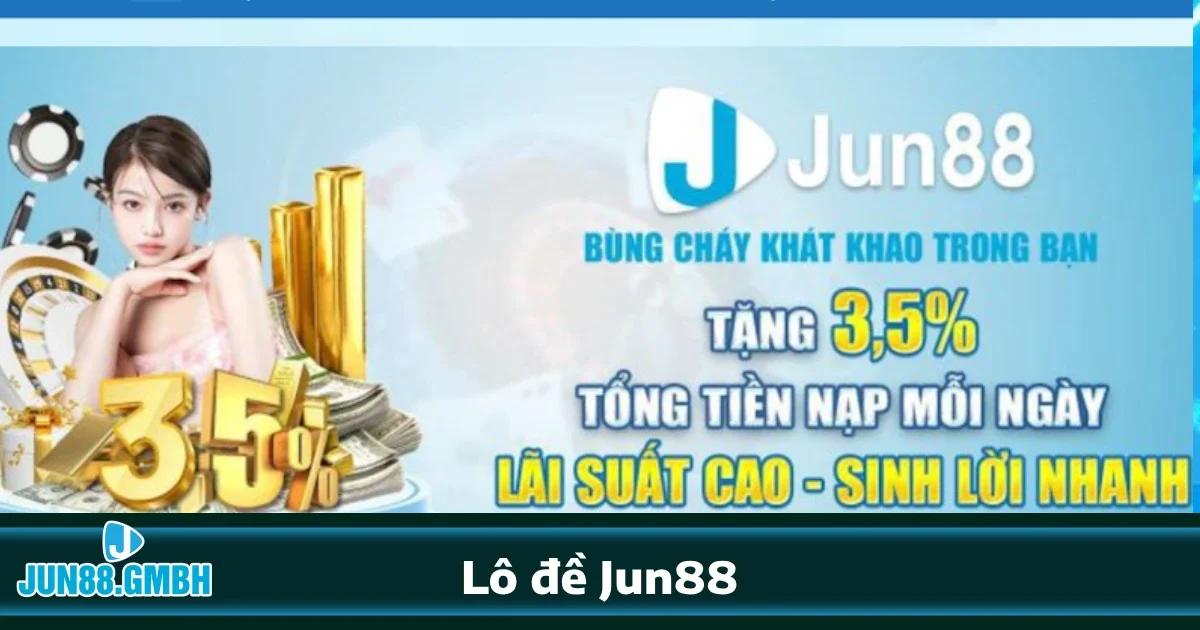 LÔ ĐỀ 4 Ưu đãi hấp dẫn khi tham gia Lô đề Jun88