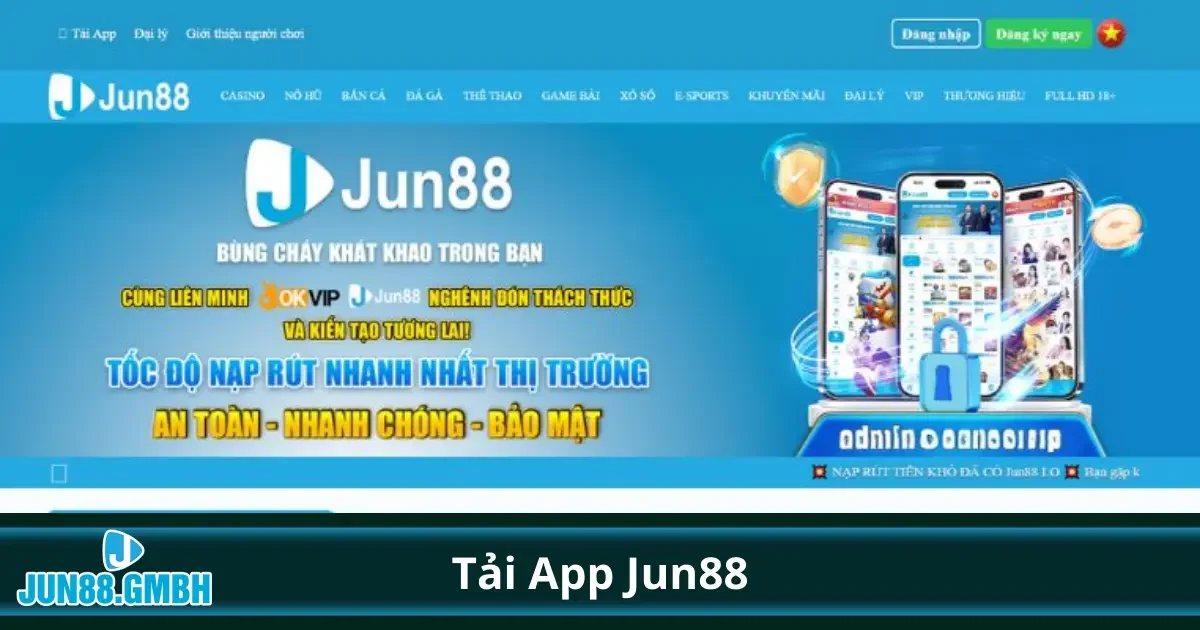 Tải App Jun88: Trải Nghiệm Giải Trí Đỉnh Cao Mọi Lúc Mọi Nơi 1 Tại sao bạn nên tải App Jun88 ngay hôm nay?