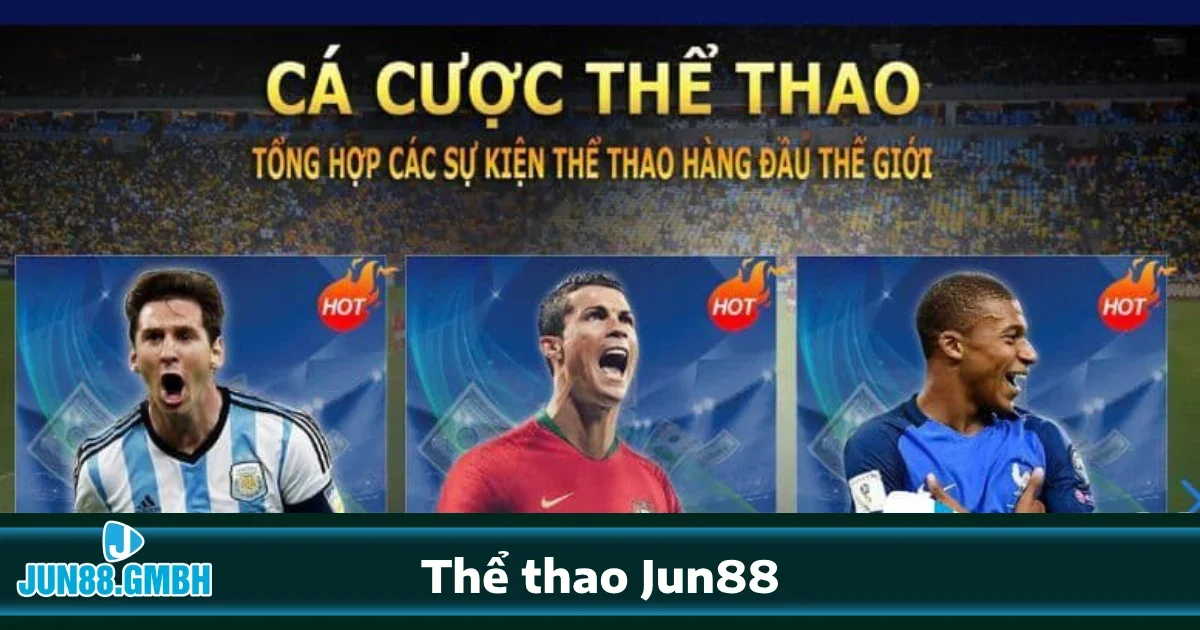 THỂ THAO 1 Vì sao nên chọn Thể thao Jun88?