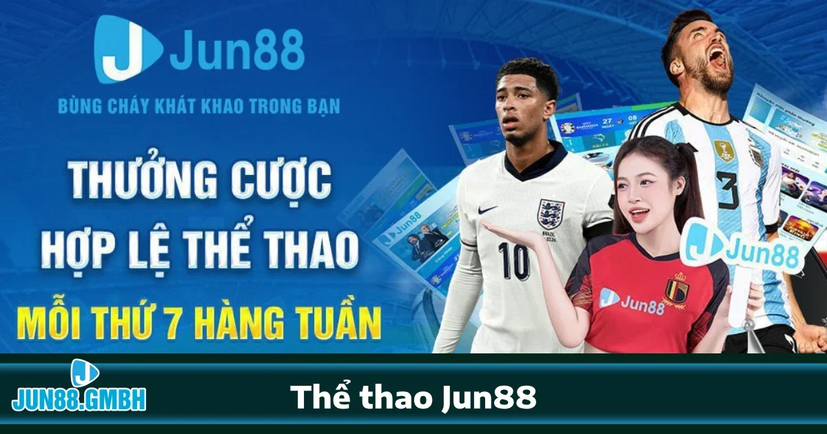 THỂ THAO 4 Ưu đãi đặc biệt khi tham gia Thể thao Jun88